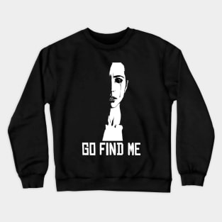 Go find me typography sad Women's Crewneck Sweatshirt